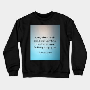 Marcus Aurelius: Happiness in Simplicity Crewneck Sweatshirt